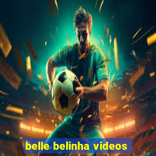 belle belinha videos